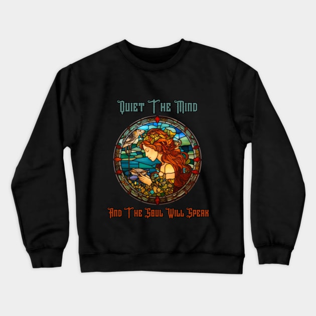 Quiet the mind and the soul is speak, stained glass Crewneck Sweatshirt by Pattyld